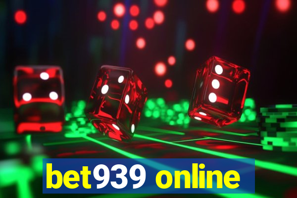 bet939 online